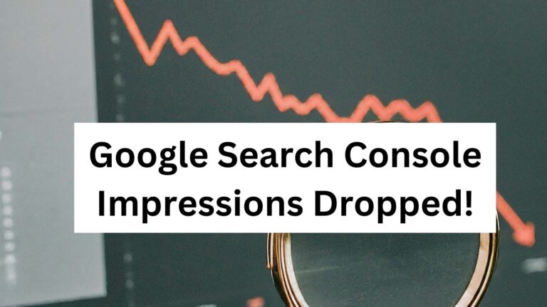 Help! My Google Search Console Impressions Dropped – What to Do